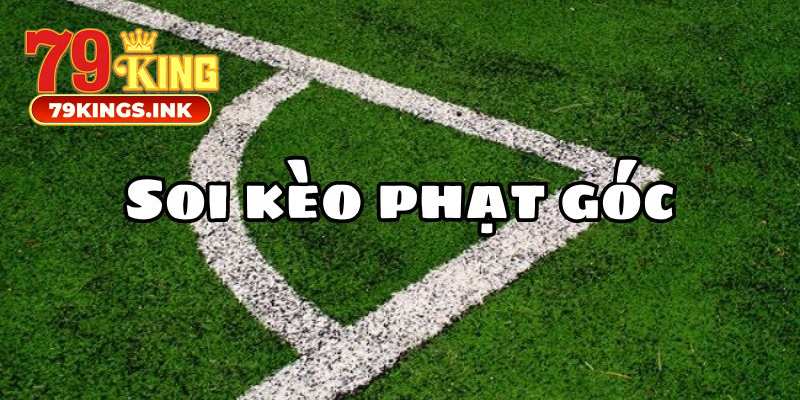 Bí quyết soi kèo phạt góc