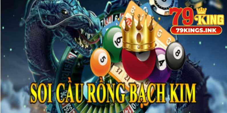 Rồng bạch kim chốt số hôm nay đáng tin cậy tại 79KING