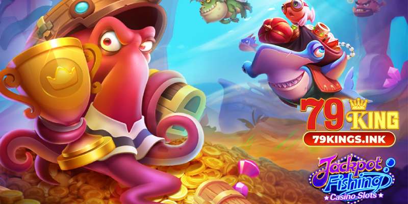 Ưu điểm bắn cá jackpot hàng đầu tại 79KING